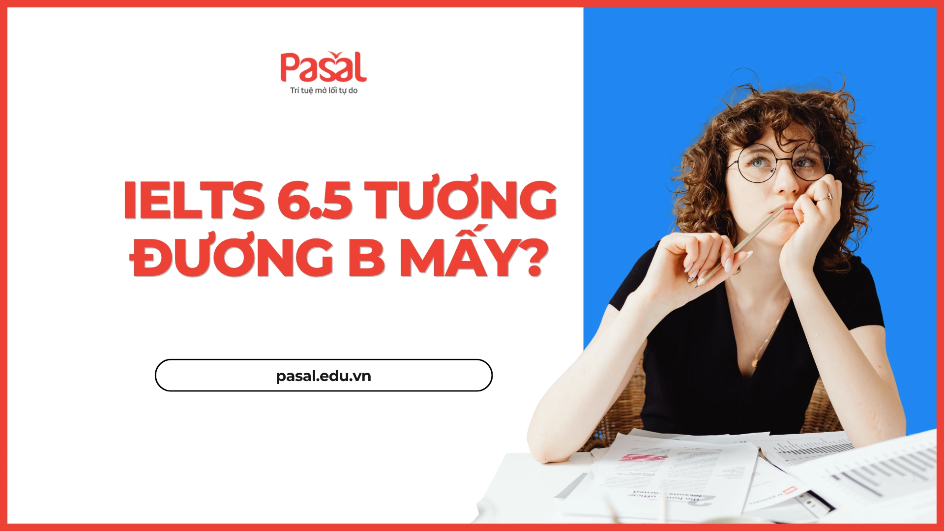 IELTS 6.5 tương đương B mấy? Cập nhật mới nhất 2026
