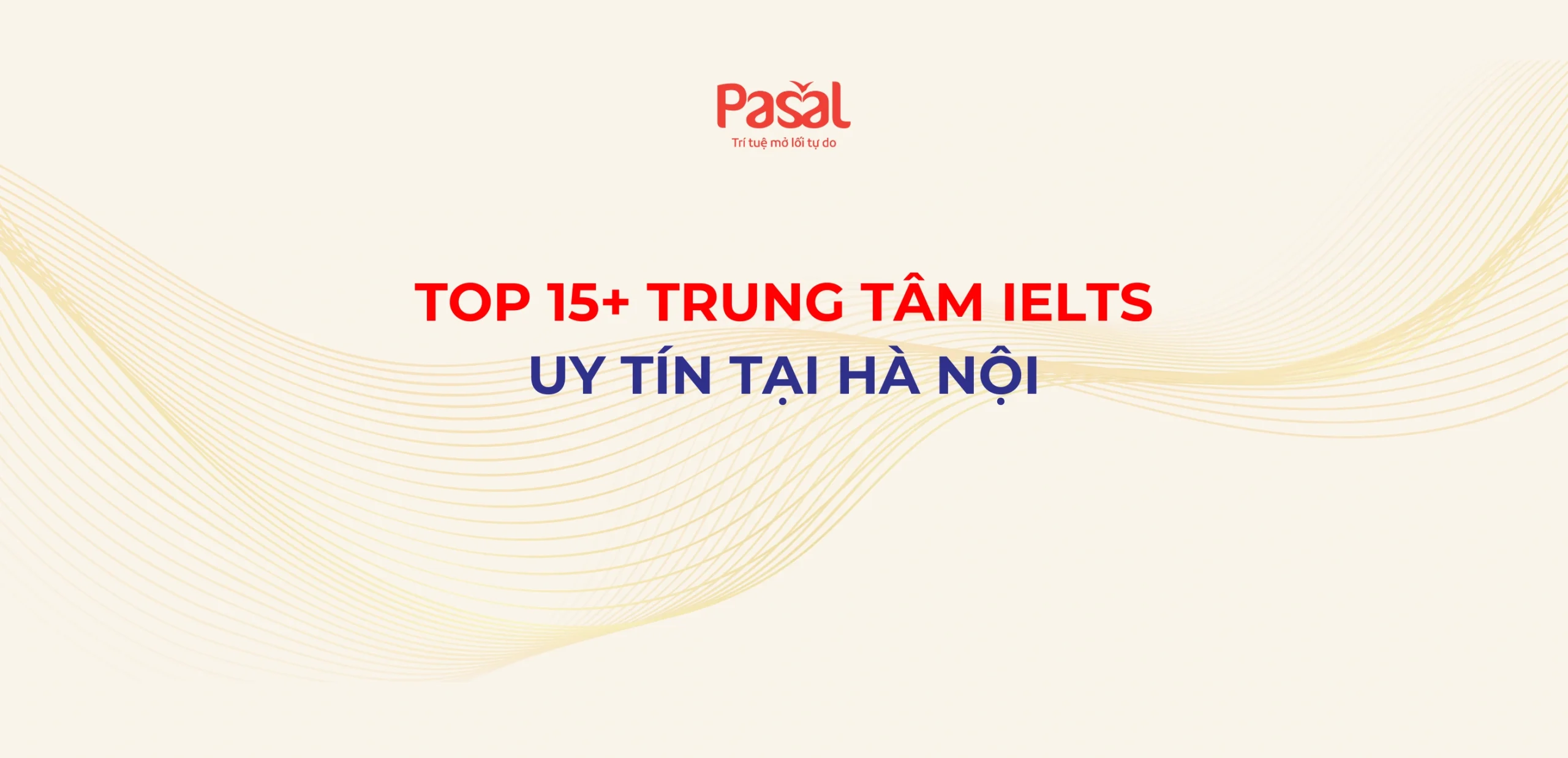 Top 15+ trung tâm IELTS uy tín tại Hà Nội