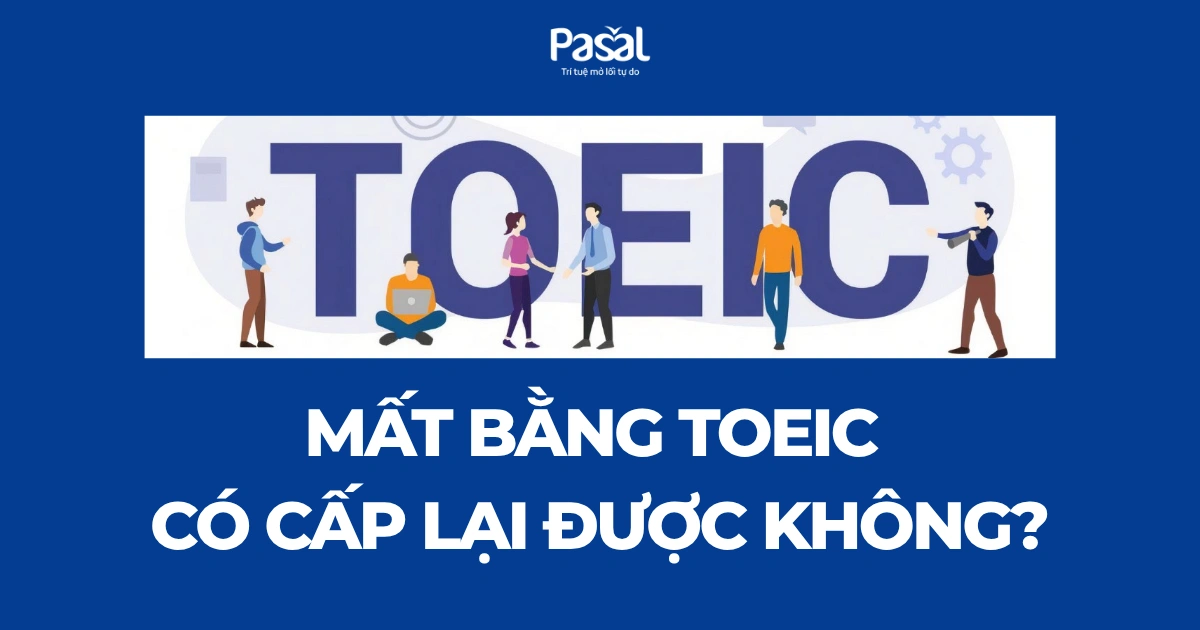Mất bằng TOEIC có cấp lại được không? Giải đáp theo quy định mới nhất của IIG