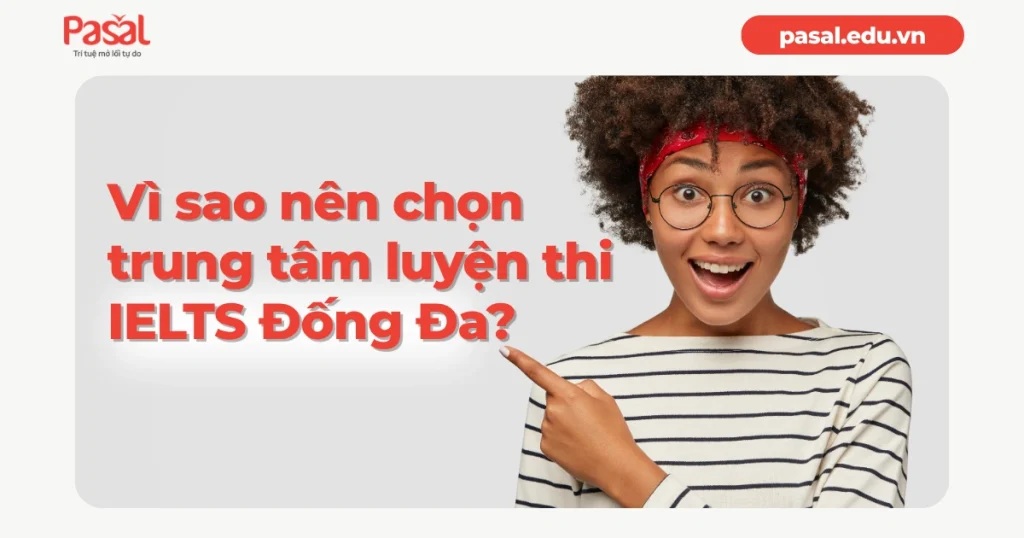 Trung tâm luyện thi IELTS Đống Đa: Top 4 địa chỉ uy tín đáng học