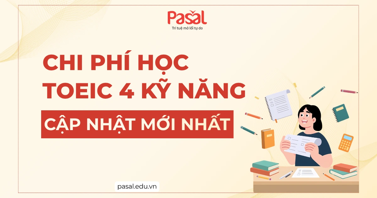 Chi Phí Học TOEIC 4 Kỹ Năng 2026: Bảng Giá Chi Tiết Mới Nhất