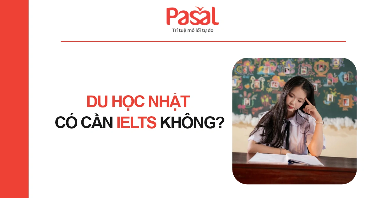 Du học Nhật có cần IELTS không? Chương trình và mức điểm yêu cầu